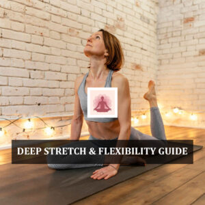 Deep Stretch & Flexibility Guide