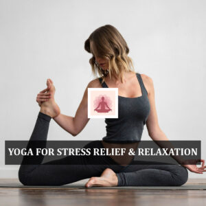 Yoga for Stress Relief & Relaxation