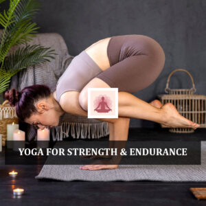 Yoga for Strength & Endurance